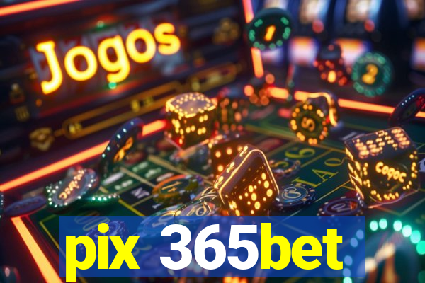 pix 365bet